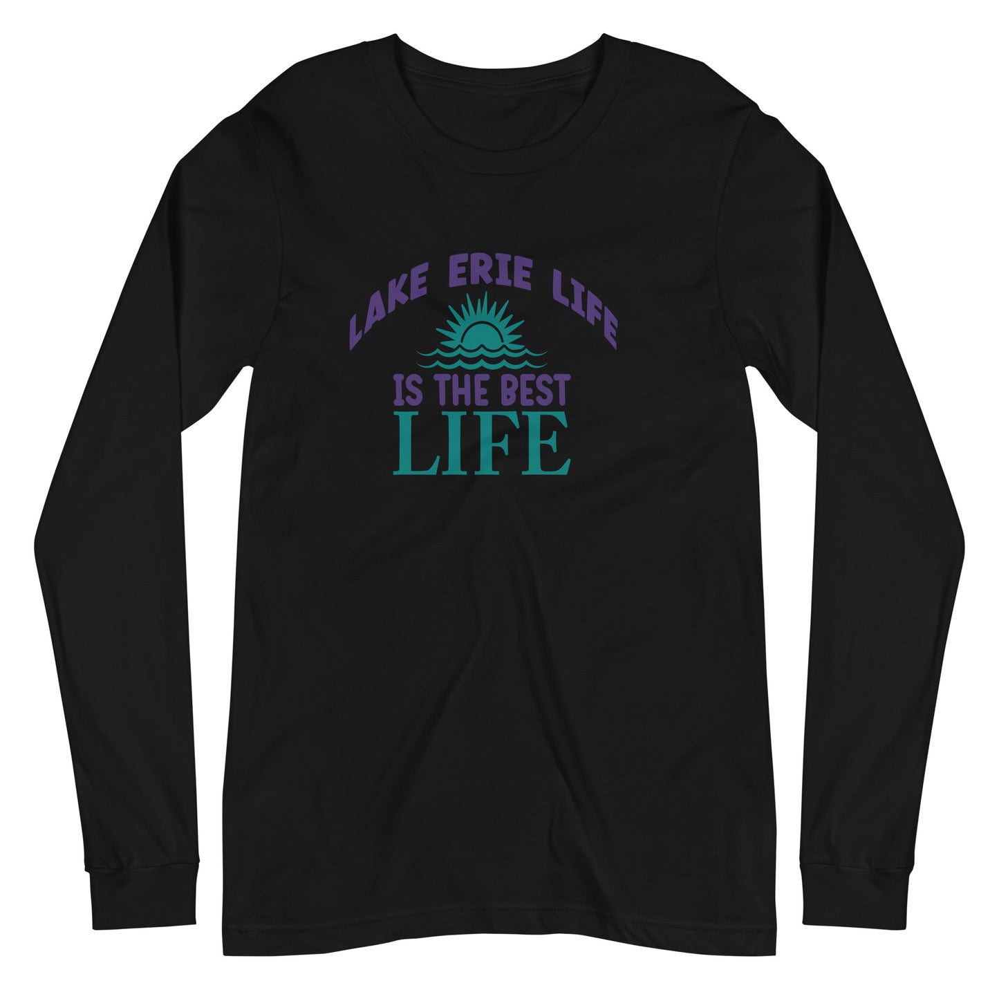 Lake Erie Life Is The Best Life Unisex Long Sleeve Tee