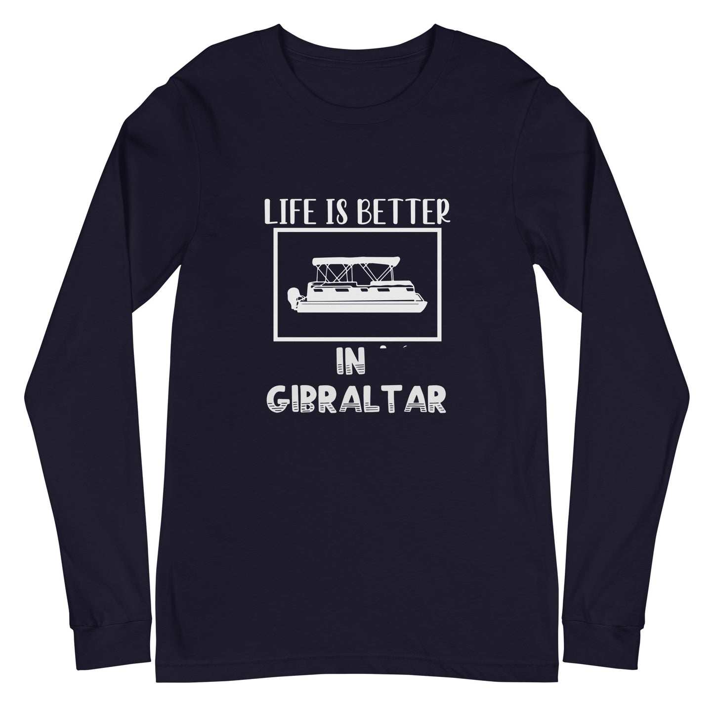 Life is Better in Gibraltar Unisex Long Sleeve Tee