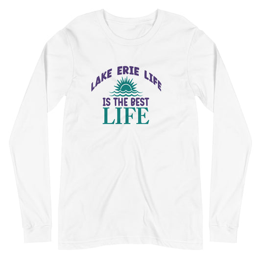 Lake Erie Life Is The Best Life Unisex Long Sleeve Tee