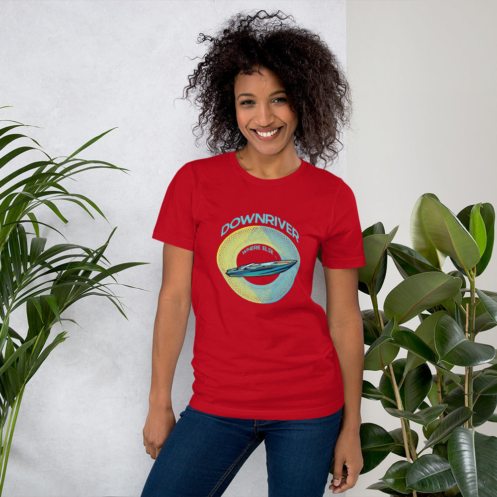 Downriver Where Else Unisex t-shirt