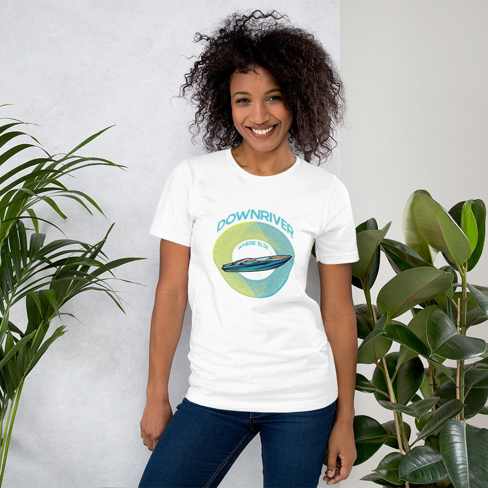 Downriver Where Else Unisex t-shirt