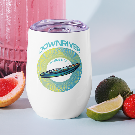 Downriver Where Else...Wine tumbler